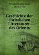 Geschichte der christlichen Litteraturen des Orients, Brockelmann, Carl, 1868-1956 