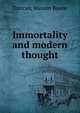 Immortality and modern thought, Duncan, Watson Boone 