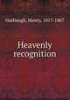Heavenly recognition, Harbaugh, Henry, 1817-1867 