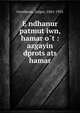 E?ndhanur patmut?iwn, hamar?o?t : azgayin dprots?ats? hamar, Govrikean, Grigor, 1841-1931 