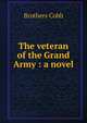 The veteran of the Grand Army : a novel, Brothers Cobb 