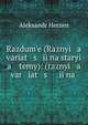 Razdum?e (Raznyi a var?at s ?i na staryi a temy): (raznyi a var iat s ii na ., Aleksandr Herzen 