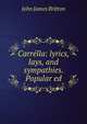 Carrella: lyrics, lays, and sympathies. Popular ed, John James Britton 