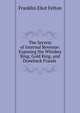 The Secrets of Internal Revenue: Exposing the Whiskey Ring, Gold Ring, and Drawback Frauds ., Franklin Eliot Felton 