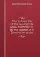 The hidden life of the soul by J.N. Grou. From the Fr. by the author of A Dominican artist, Jean Nicolas Grou 