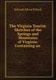 The Virginia Tourist: Sketches of the Springs and Mountains of Virginia: Containing an ., Edward Alfred Pollard 
