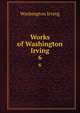 Works of Washington Irving. 6, Washington Irving 
