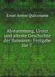 Abstammung, Ursitz und alteste Geschichte der Baiwaren: Festgabe zur 7 ., Ernst Anton Quitzmann 