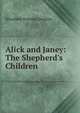 Alick and Janey: The Shepherd's Children, Elizabeth Katinka Douglas 