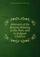 Abstracts of the Returns Relating to the Poor, and to Indigent Children., Massachusetts Office of the Secretary of State 