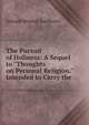The Pursuit of Holiness: A Sequel to "Thoughts on Personal Religion." Intended to Carry the ., Goulburn Edward Meyrick 