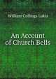 An Account of Church Bells, William Collings Lukis 