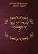The Stratford Shakspere. 3, William Shakespeare , Charles Knight 