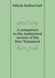 A companion to the Authorized version of the New Testament, Hilkiah Bedford Hall 