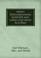 Albert Bitzius(jeremias Gotthelf) sein Leben und seine Schriften, Carl Manuel, Alb . von R?tte 