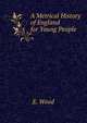A Metrical History of England for Young People, E. Wood 