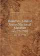 Bulletin - United States National Museum. no. 73 1910, United States National Museum,Smithsonian Institution,United States. Dept. of the Interior 
