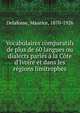 Vocabulaires comparatifs de plus de 60 langues ou dialects parl?s ? la C?te d'Ivoire et dans les r?gions limitrophes, Delafosse, Maurice, 1870-1926 