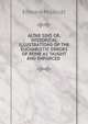 ALTAR SINS OR, HISTORICAL ILLUSTRATIONS OF THE EUCHARISTIC ERRORS OF ROME AS TAUGHT AND ENFORCED ., Edward Muscutt 
