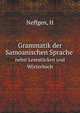 Grammatik der Samoanischen Sprache. nebst Lesestcken und Wrterbuch, H. Neffgen 