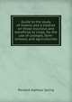 Guide to the study of insects and a treatise on those injurious and beneficial to crops, for the use of colleges, farm-schools, and agriculturists, Packard, A. S. 