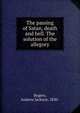 The passing of Satan, death and hell. The solution of the allegory, Rogers, Andrew Jackson, 1830- 