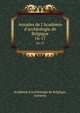 Annales de l'Acad?mie d'arch?ologie de Belgique, Acad?mie d'arch?ologie de Belgique, Antwerp 