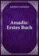 Amadis: Erstes Buch, Adelbert von Keller 