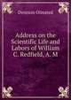 Address on the Scientific Life and Labors of William C. Redfield, A. M., Denison Olmsted 