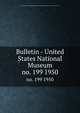 Bulletin - United States National Museum. no. 199 1950, United States National Museum,Smithsonian Institution,United States. Dept. of the Interior 