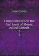 Commentaries on the first book of Moses, called Genesis. 2, Calvin Jean 