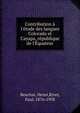 Contribution ? l'?tude des langues Colorado et Cayapa, r?publique de l'?quateur, Beuchat, Henri,Rivet, Paul, 1876-1958 
