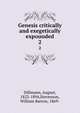 Genesis critically and exegetically expounded. 2, Dillmann, August, 1823-1894,Stevenson, William Barron, 1869- 