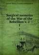 Surgical memoirs of the War of the Rebellion v. 2. 1, United States sanitary commission 