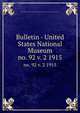Bulletin - United States National Museum. no. 92 v. 2 1915, United States National Museum,Smithsonian Institution,United States. Dept. of the Interior 