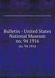 Bulletin - United States National Museum. no. 94 1916, United States National Museum,Smithsonian Institution,United States. Dept. of the Interior 
