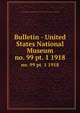 Bulletin - United States National Museum. no. 99 pt. 1 1918, United States National Museum,Smithsonian Institution,United States. Dept. of the Interior 