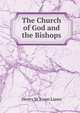 The Church of God and the Bishops, Henry St. J. von Liano 