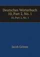 Deutsches Wrterbuch. 10, Part 2, No. 1, Jacob Grimm 