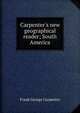 Carpenter's new geographical reader; South America, Frank G. Carpenter 