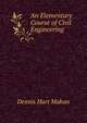An Elementary Course of Civil Engineering, Dennis Hart Mahan 