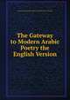 The Gateway to Modern Arabic Poetry the English Version, Munir Mezyed and Prof. Abdul-Settar Abdul-Latif Al-Assady 
