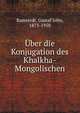 ?ber die Konjugation des Khalkha-Mongolischen, Ramstedt, Gustaf John, 1873-1950 