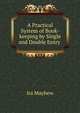A Practical System of Book-keeping by Single and Double Entry ., Ira Mayhew 