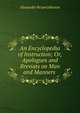 An Encyclopedia of Instruction; Or, Apologues and Breviats on Man and Manners ., Alexander Bryan Johnson 