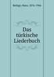 Das t?rkische Liederbuch, Bethge, Hans, 1876-1946 