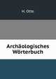 Archaologisches Worterbuch, H. Otte 