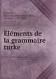 Elements de la grammaire turke, Jaubert, Pierre Am?d?e ?milien Probe, chevalier, 1779-1847 