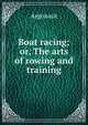 Boat racing; or, The arts of rowing and training, Argonaut 