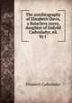 The autobiography of Elizabeth Davis, a Balaclava nurse, daughter of Dafydd Cadwaladyr, ed. by J ., Elizabeth Cadwaladyr 